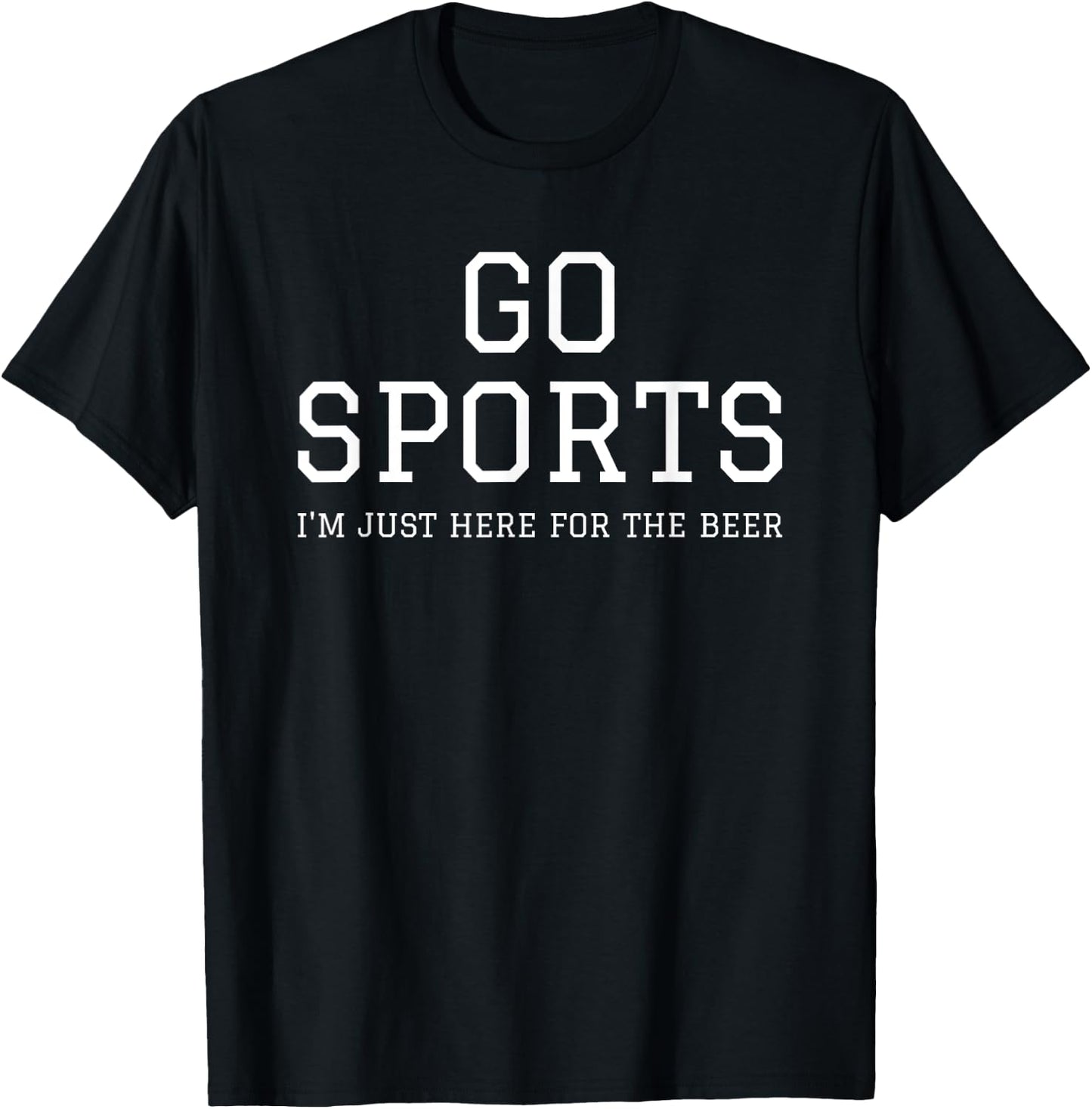 Funny Game Day Event Go Sports I'm Just Here For The Beer T-Shirt - T-Shirt | Black