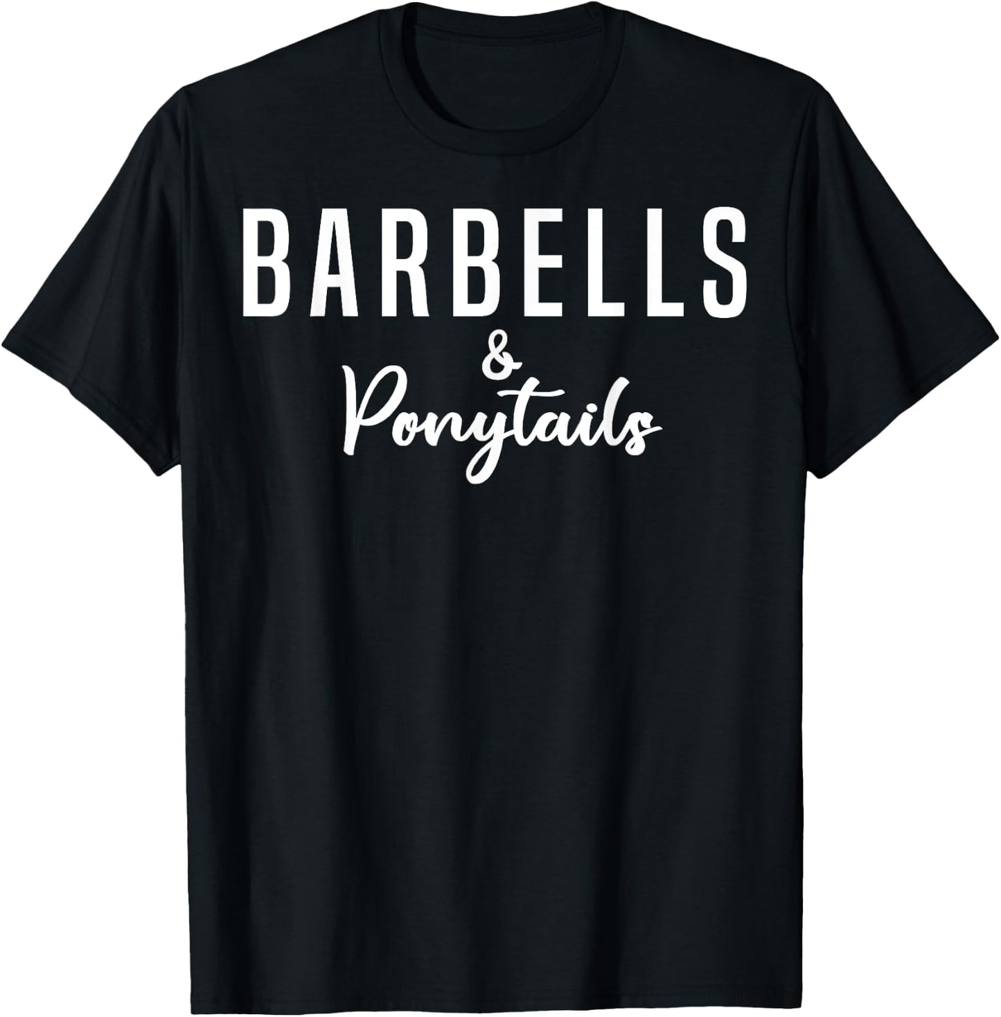 Barbells And Ponytails - Motivational Fitness Women Gym T-Shirt - T-Shirt | Black