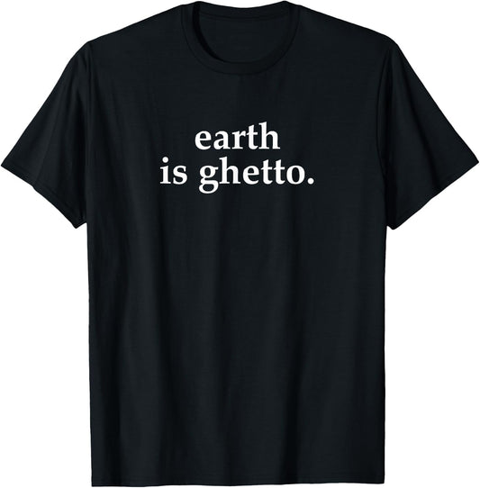 Earth Is Ghetto Invasion Retro Alien Space Funny Joke Nerdy T-Shirt - T-Shirt | Black