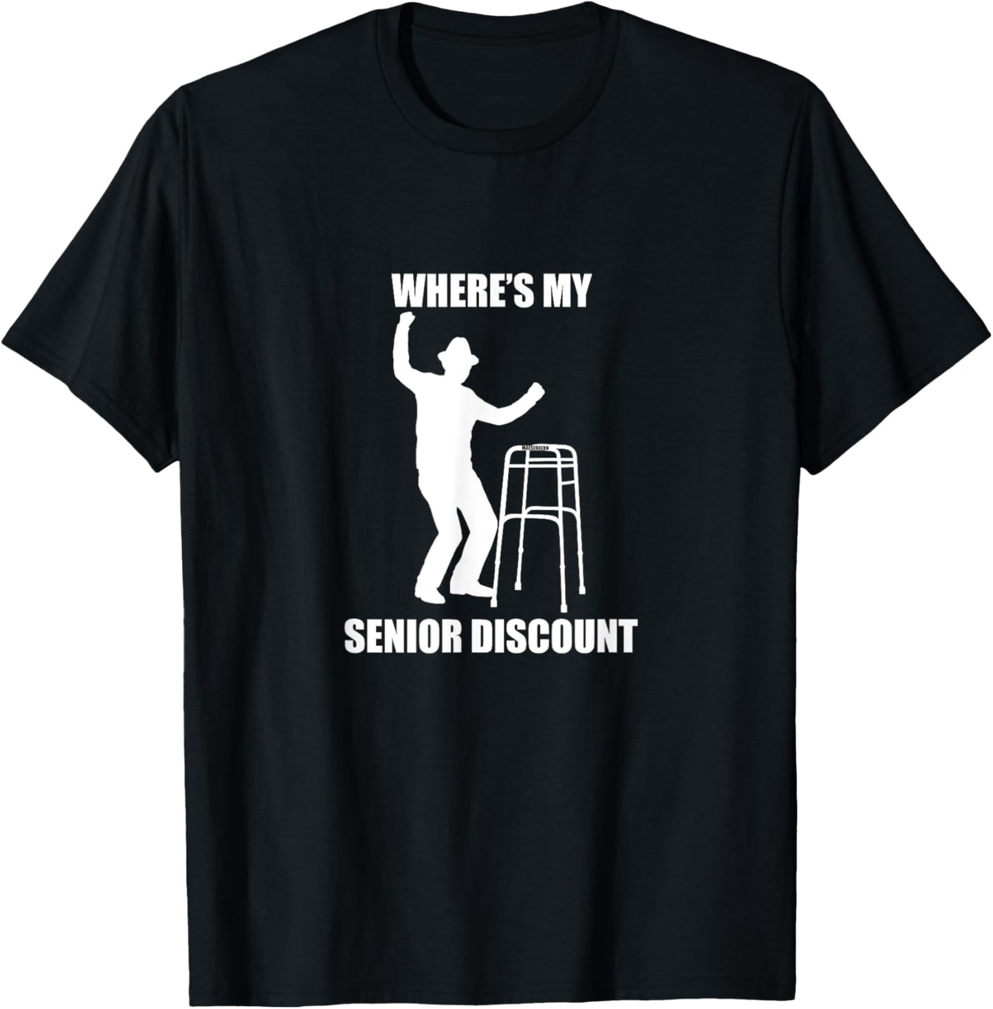 Where’s My Senior Discount, old, birthday, retirement, gift T-Shirt - T-Shirt | Black