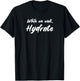 While We Wait Hydrate T-Shirt - T-Shirt | Black