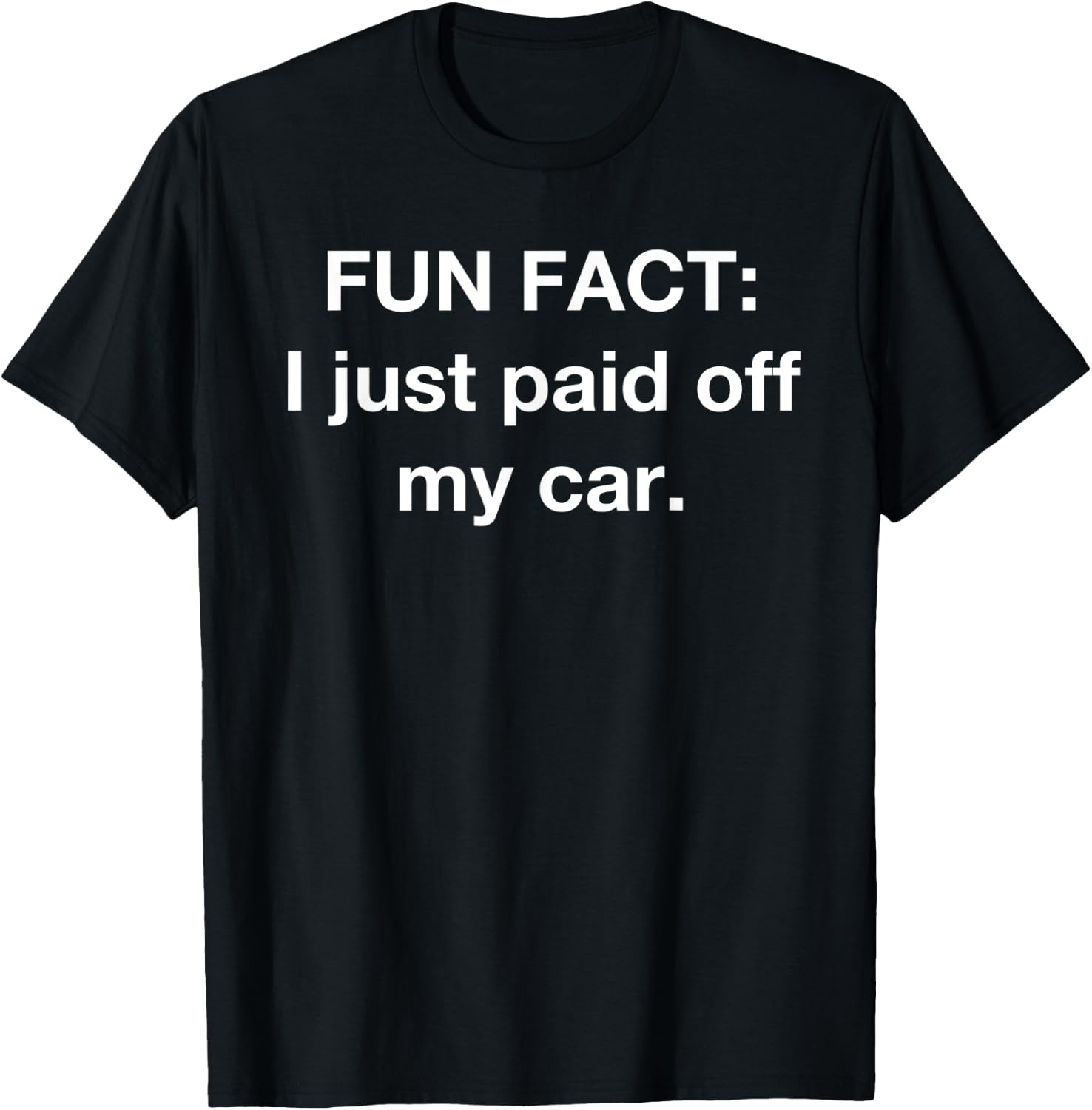 I Just Paid Off My Car Vehicle Automobile Flex Celebration T-Shirt - T-Shirt | Black