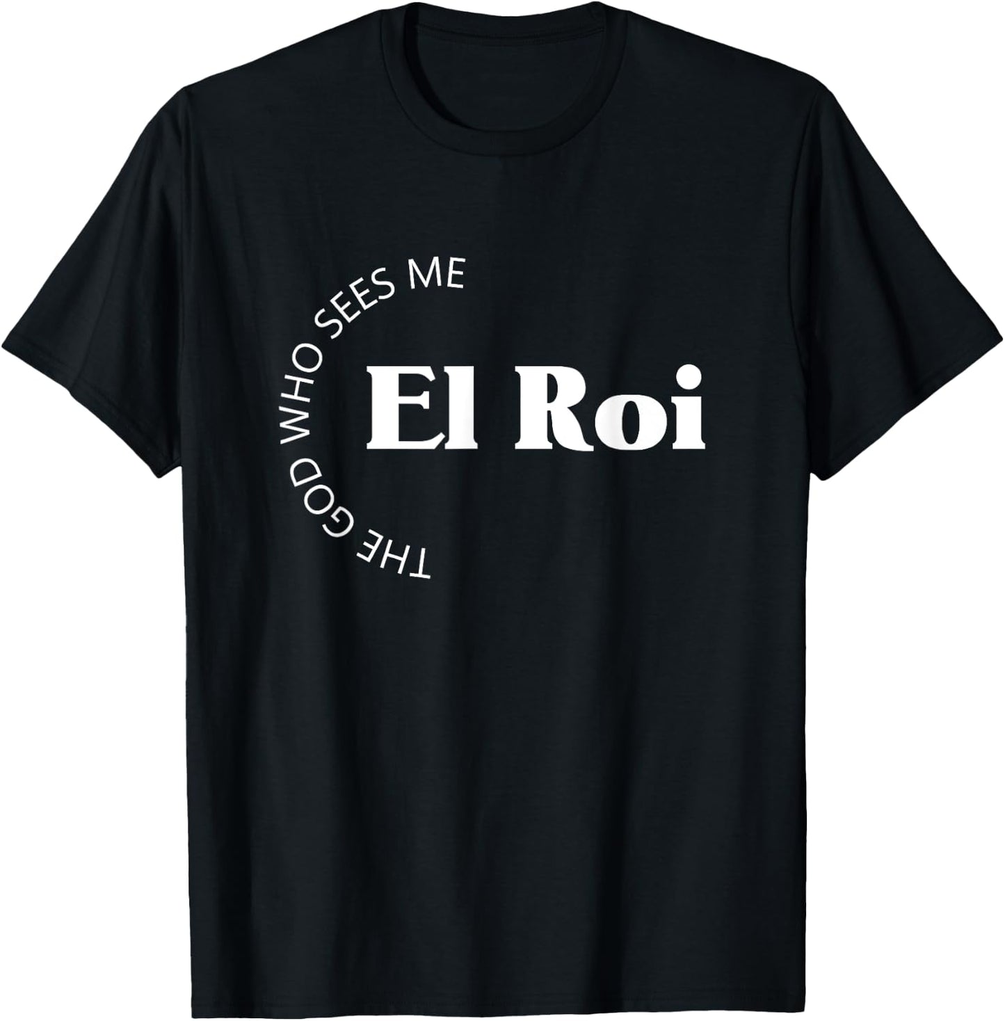 El Roi The God Who Sees Me Gift Believers Encouragement T-Shirt - T-Shirt | Black