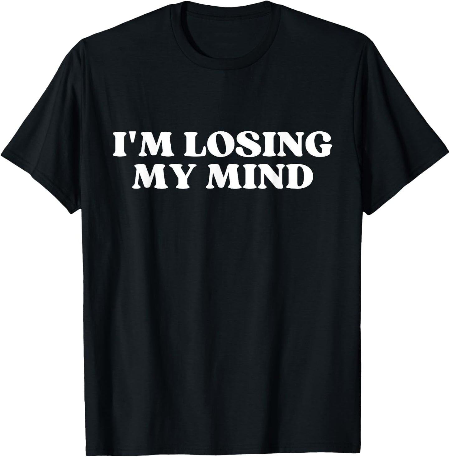 I'm Losing My Mind Y2k Aesthetic T-Shirt - T-Shirt | Black