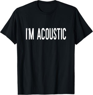 Im Acoustic Funny Trending Meme T-Shirt - T-Shirt | Black