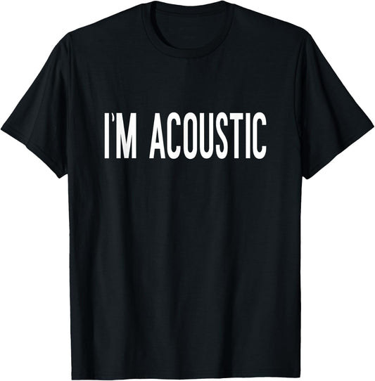 Im Acoustic Funny Trending Meme T-Shirt - T-Shirt | Black