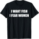 I Want Fish I Fear Women T-Shirt - T-Shirt | Black