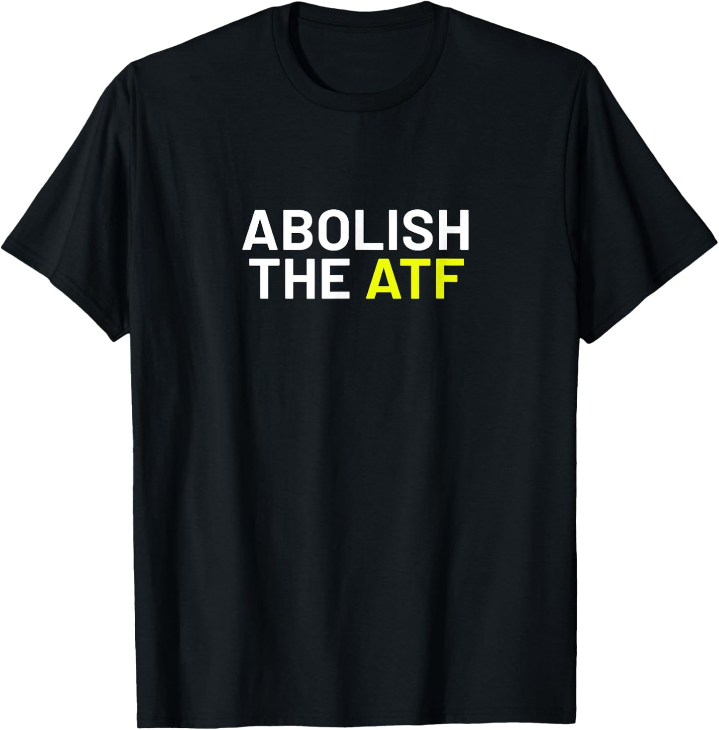 Abolish The ATF T-Shirt - T-Shirt | Black