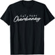 Eat Pray Chardonnay White Wine spritzer Wine Vino Fun T-Shirt - T-Shirt | Black