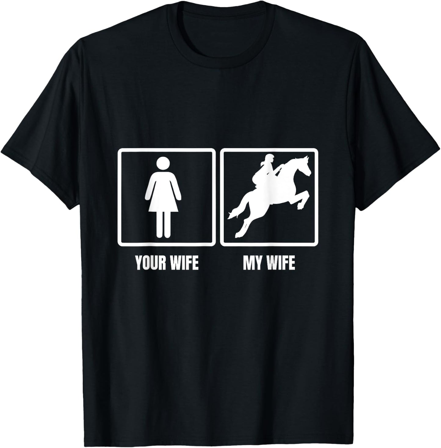 Your Wife My Wife Horse Riding Funny Husband Quote T-Shirt - T-Shirt | Black