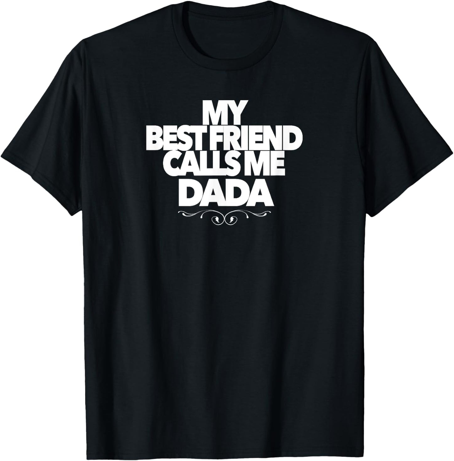 MY BEST FRIEND CALLS ME DADA funny baby shower present dad T-Shirt - T-Shirt | Black