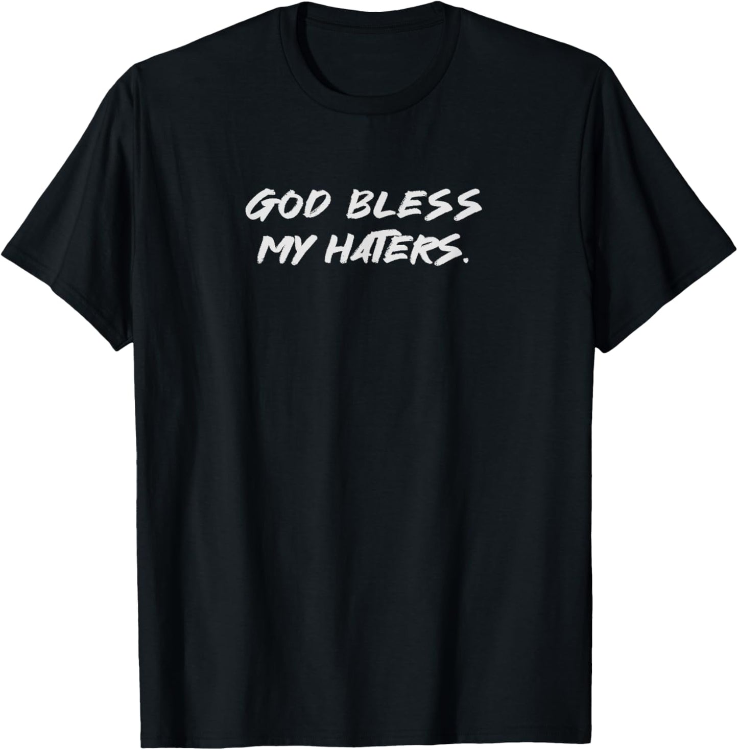 God Bless My Haters Motivation Quote T-Shirt - T-Shirt | Black