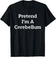 Pretend I'm A Cerebellum Costume Funny Halloween Science T-Shirt - T-Shirt | Black