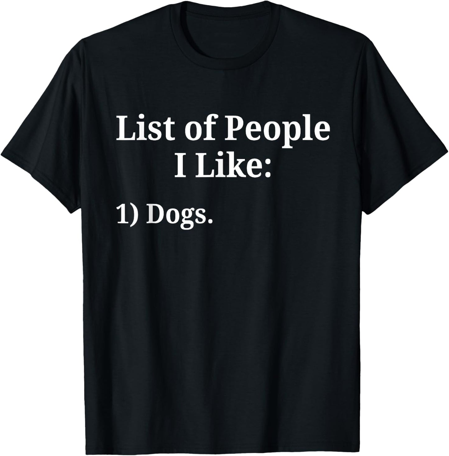 List of People I Like Dog Animal Lover Pet Sarcastic Funny T-Shirt - T-Shirt | Black