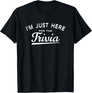 I'm Just Here For The Trivia - Fun Trivia Night Game Lover T-Shirt - T-Shirt | Black