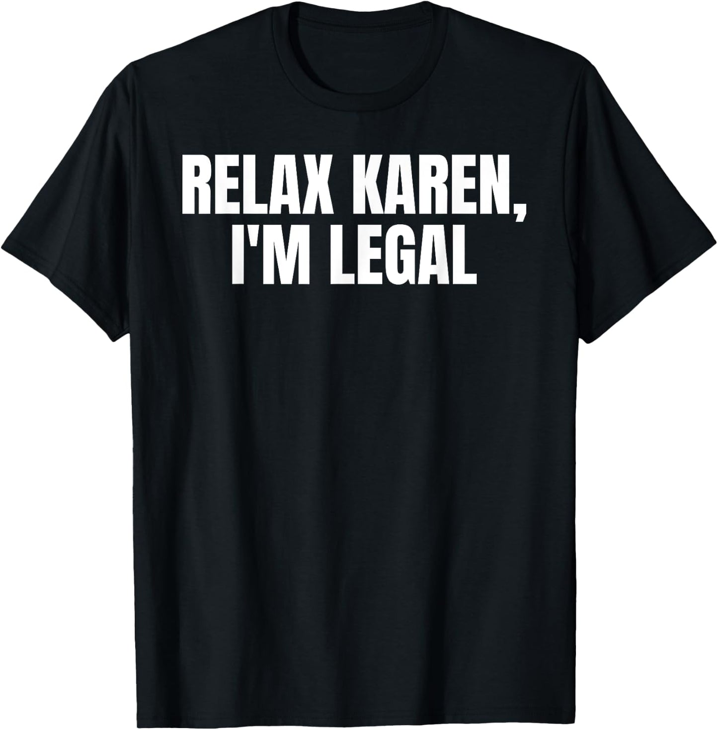 Funny Mexican Relax Karen I'm Legal T-Shirt - T-Shirt | Black
