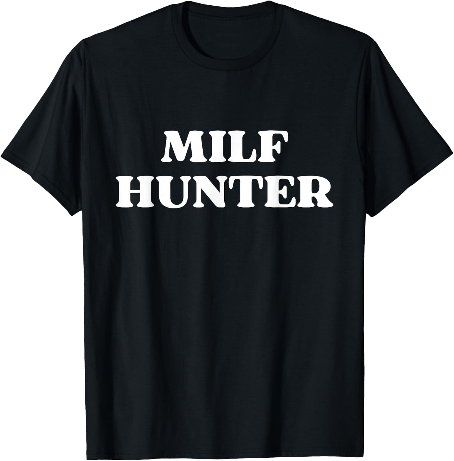 Milf Hunter Funny Sarcastic Y2k T-Shirt - T-Shirt | Black