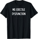 Mr. Erectile Dysfunction T-Shirt - T-Shirt | Black