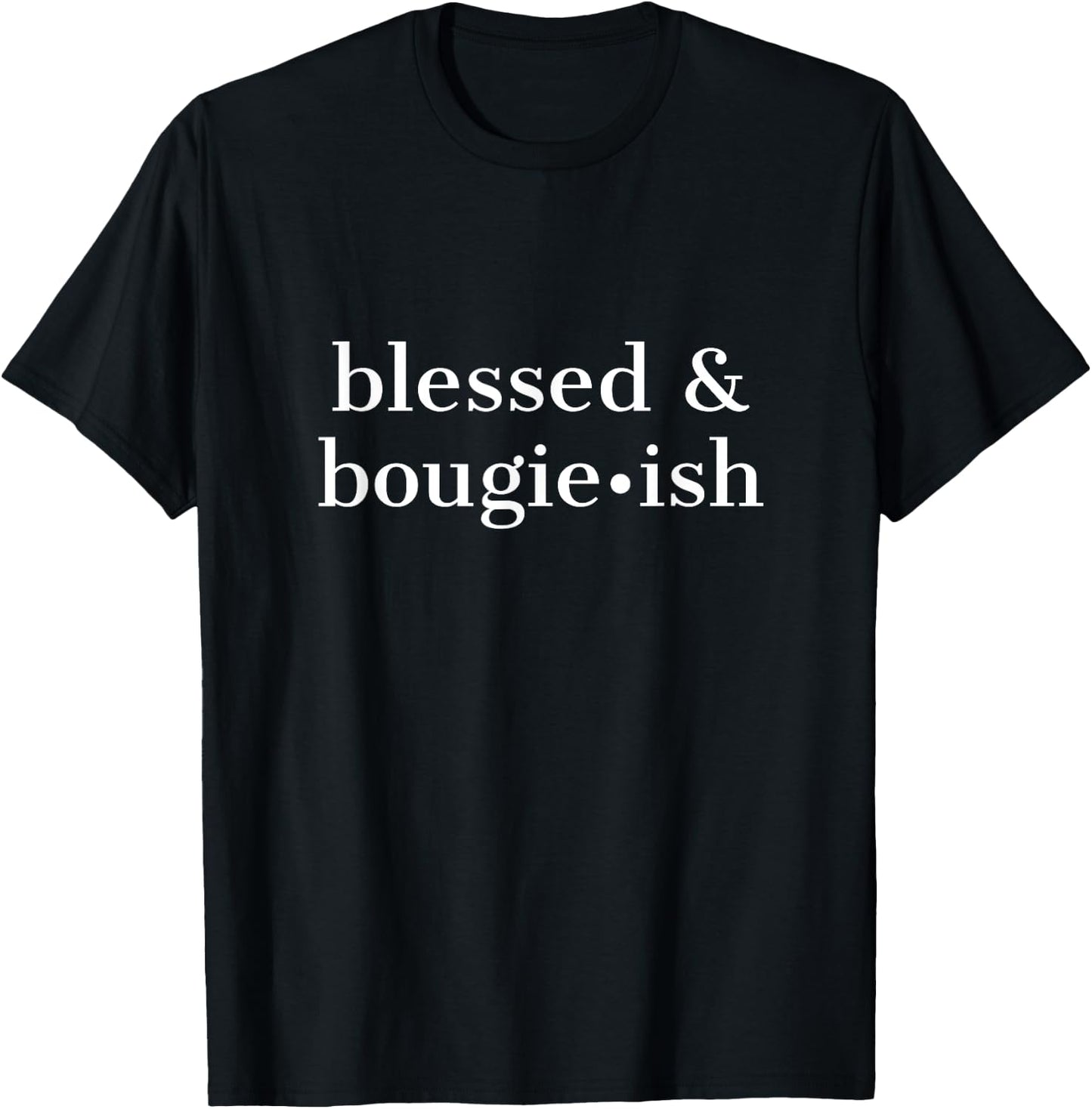 Blessed And Bougie Ish Bougieish - Jesus Christian Faith T-Shirt - T-Shirt | Black
