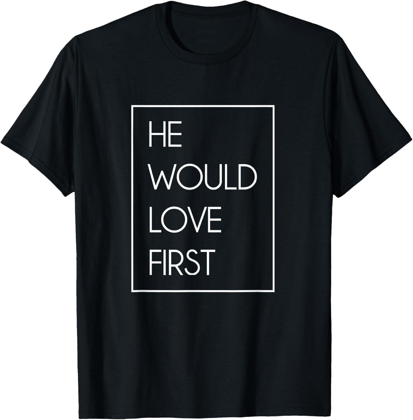 He Would Love First Funny Cute Christian Birthday gift T-Shirt - T-Shirt | Black