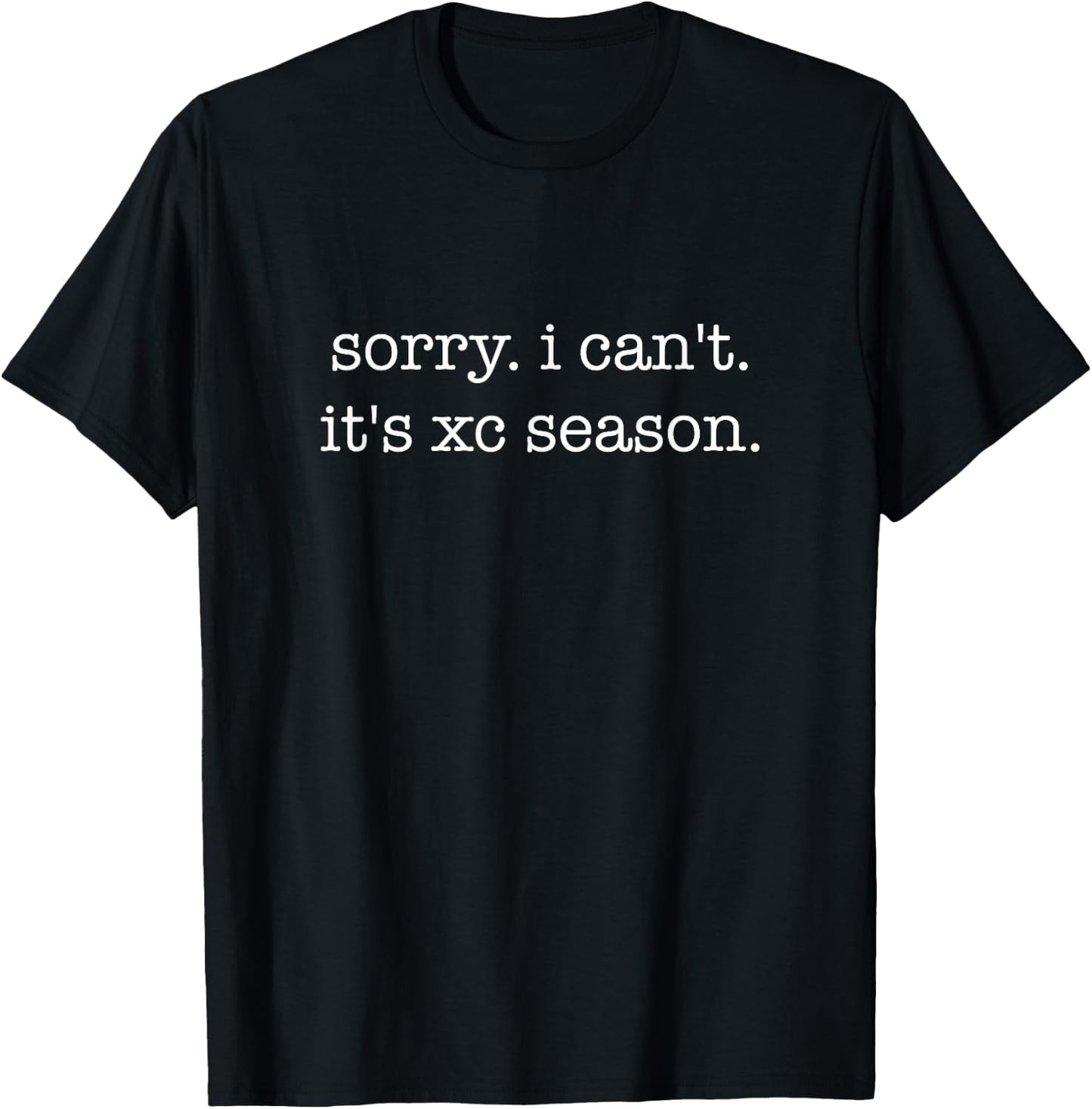 Sorry I Can't It's XC Season, Cross Country Running T-Shirt - T-Shirt | Black