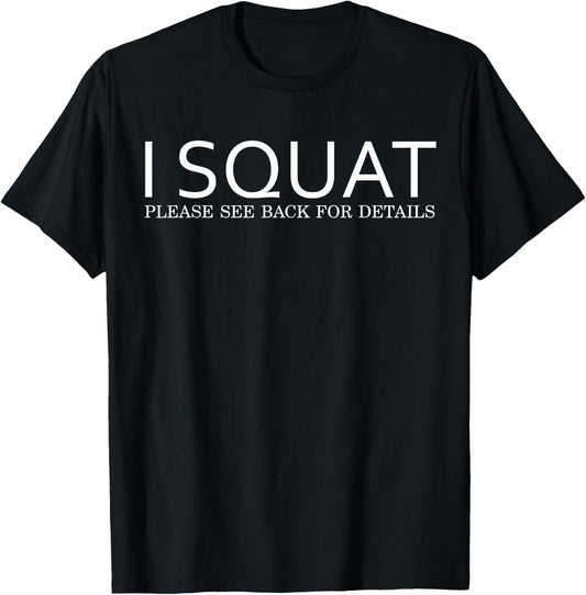 I Squat Please See Back for Details Shirt T-Shirt - T-Shirt | Black