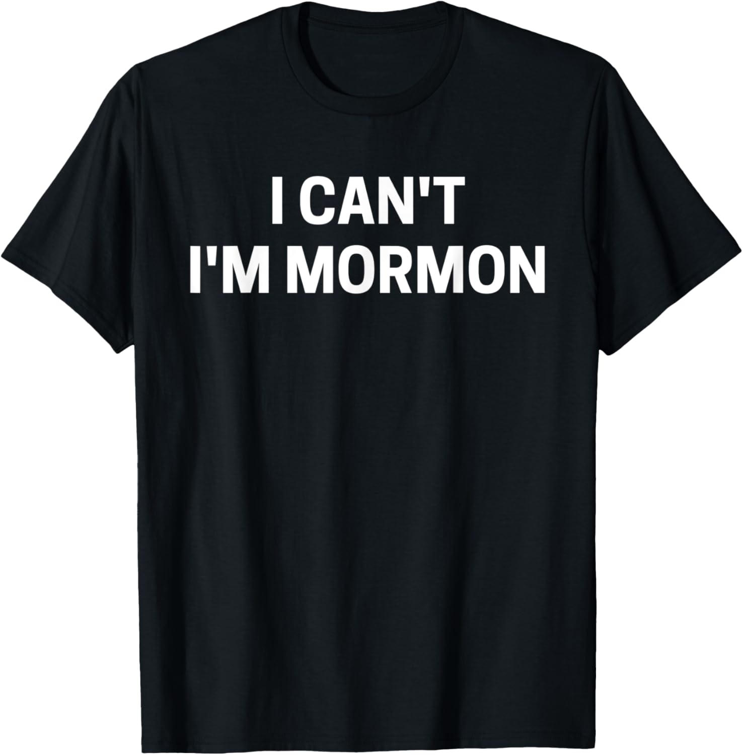 Funny LDS "I Can't I'm Mormon" T-Shirt - T-Shirt | Black