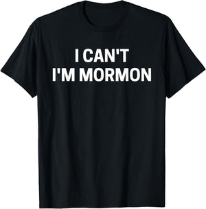 Funny LDS "I Can't I'm Mormon" T-Shirt - T-Shirt | Black