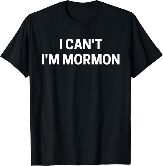 Funny LDS "I Can't I'm Mormon" T-Shirt - T-Shirt | Black