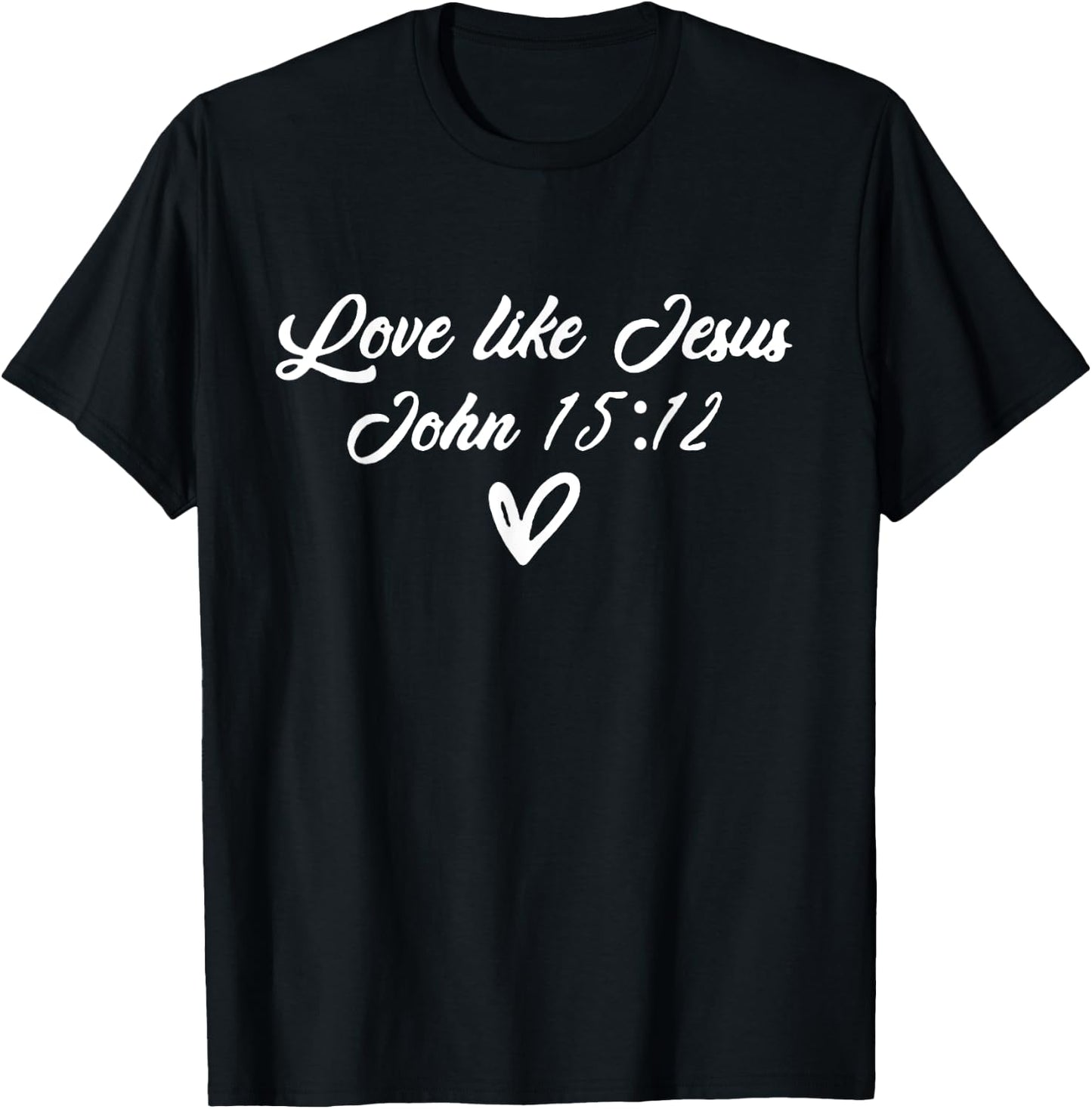 Love Like Jesus John 15:12 Bible Christian Front Back Design T-Shirt - T-Shirt | Black