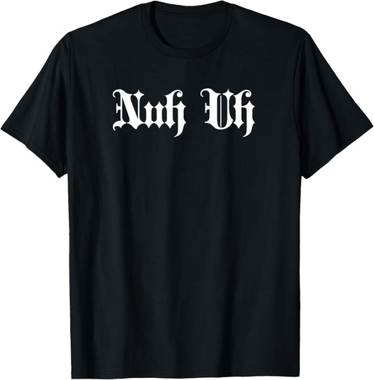 Nuh Uh Meme | Nuh Uh T-Shirt - T-Shirt | Black