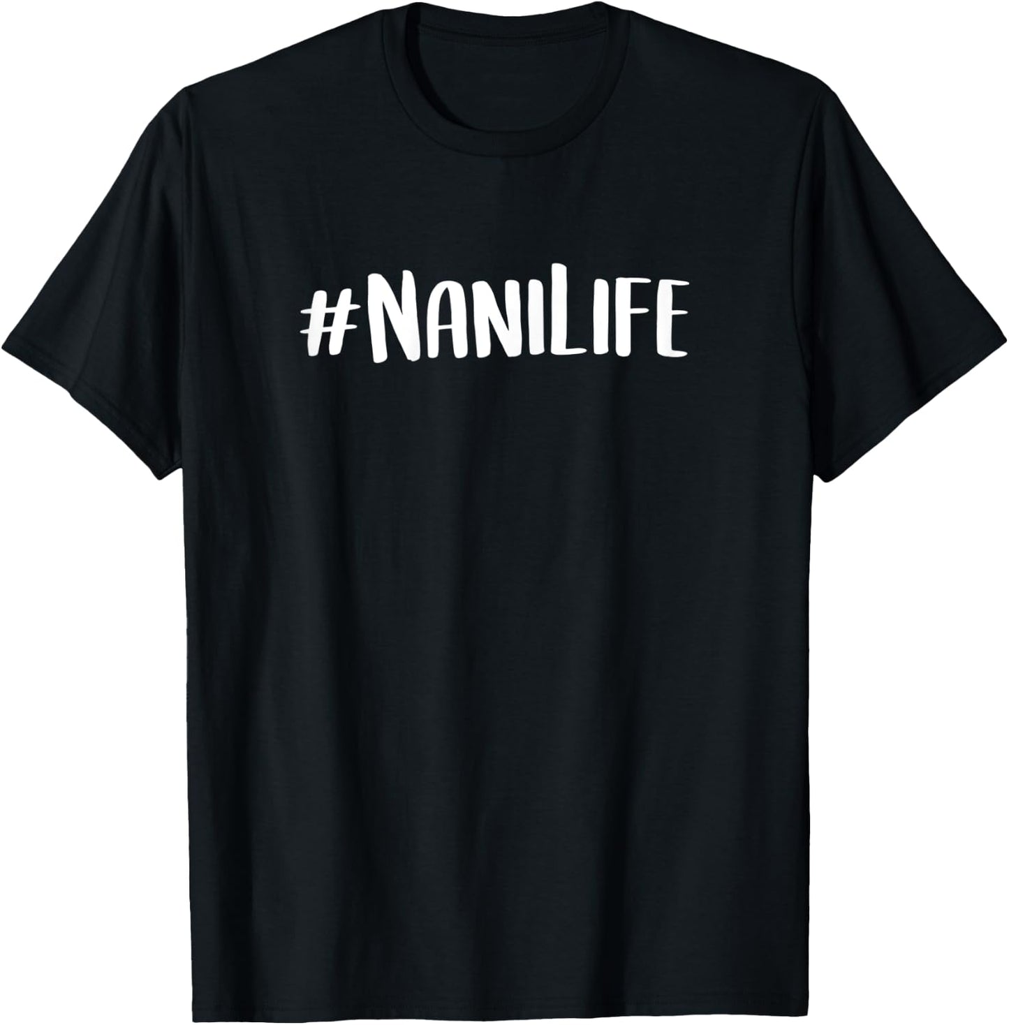Nani Shirts Grandma Mother's Day idea Nani Life T-Shirt - T-Shirt | Black