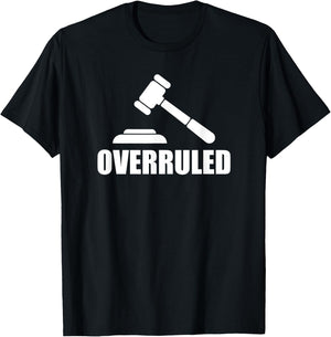 Overruled Judge and Gavel T-Shirt - T-Shirt | Black