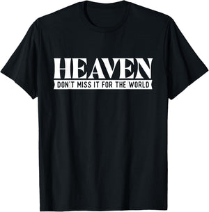 Heaven Don't Miss It For The World - Christian Faith Jesus T-Shirt - T-Shirt | Black