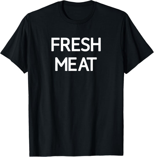 Fresh Meat, Funny, Jokes, Sarcastic T-Shirt - T-Shirt | Black