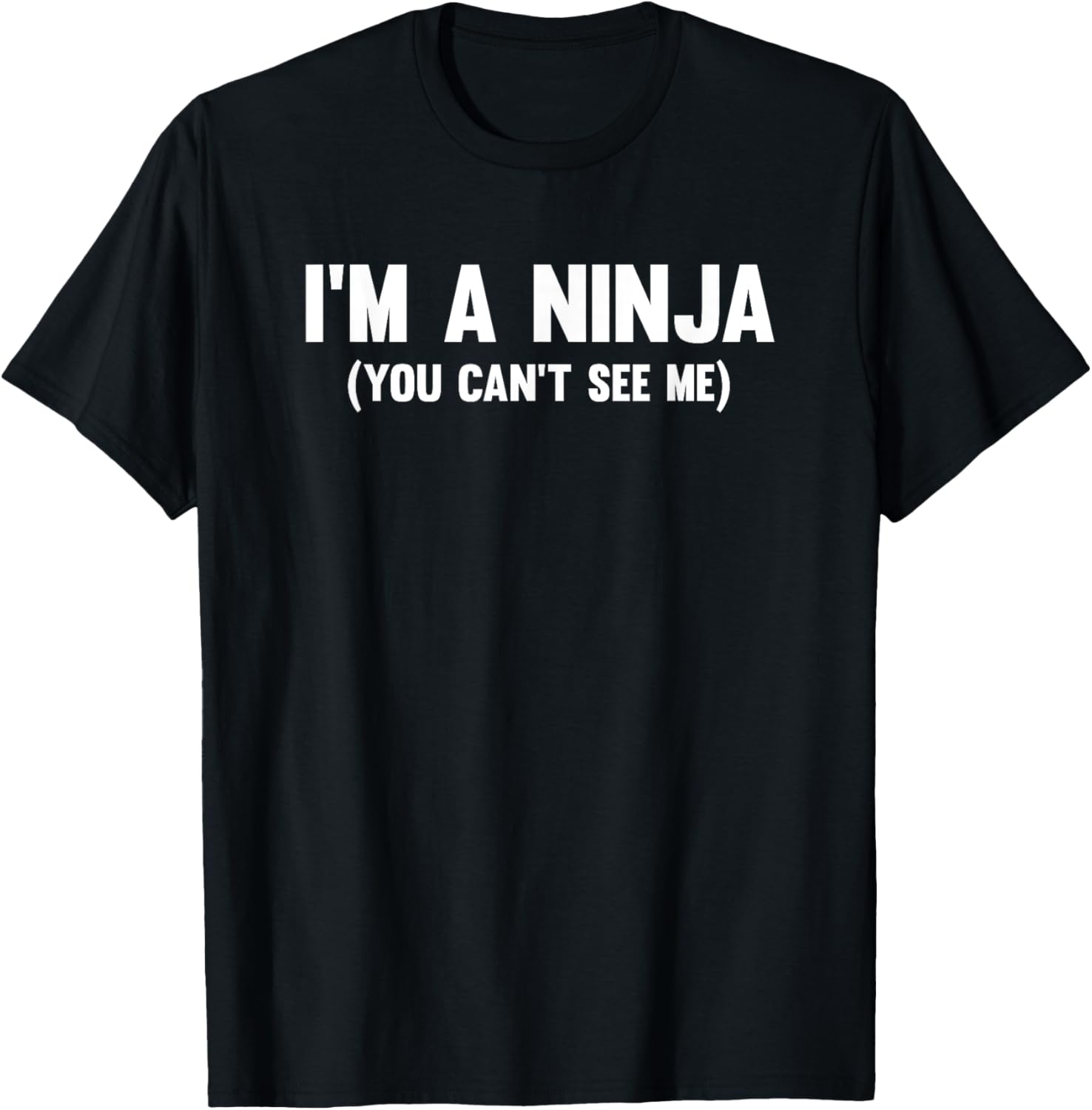 I'm a ninja you can't see me T-Shirt - T-Shirt | Black