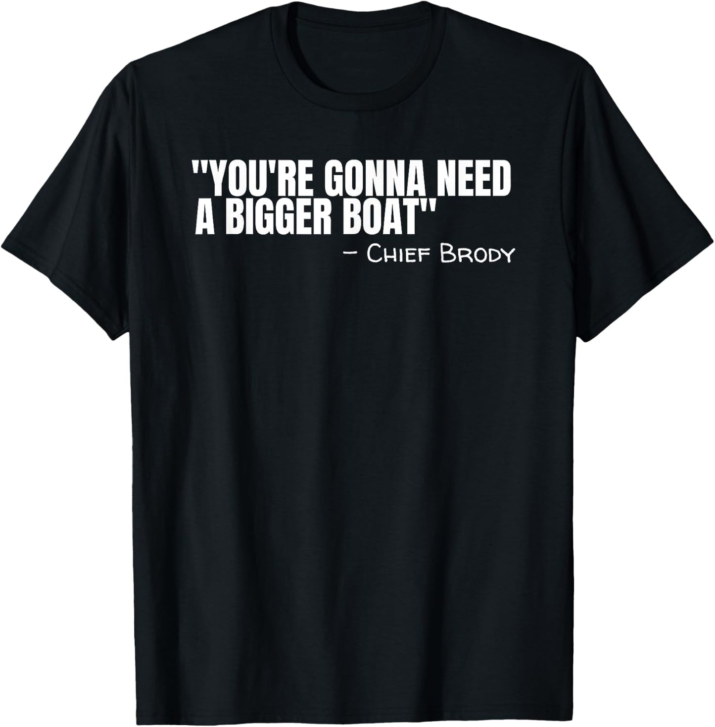 Chief Brody You're Gonna Need A Bigger Boat Shark Film Quote T-Shirt - T-Shirt | Black