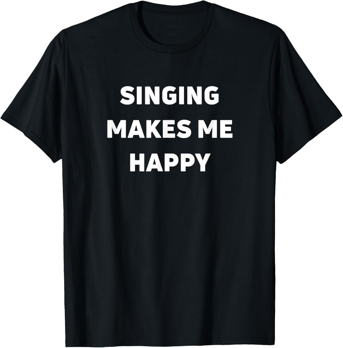 Singing Makes Me Happy T-Shirt - T-Shirt | Black