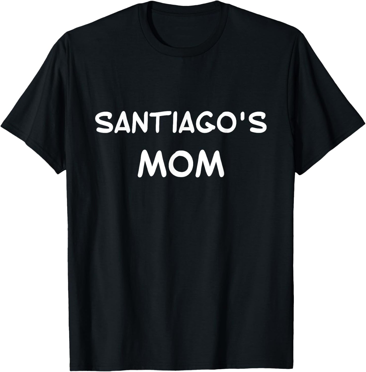 Santiago's Mom T-Shirt - T-Shirt | Black