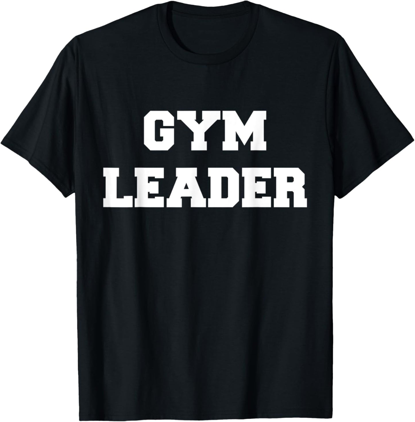Gym Leader For Muscle And Gym Enthusiasts T-Shirt - T-Shirt | Black