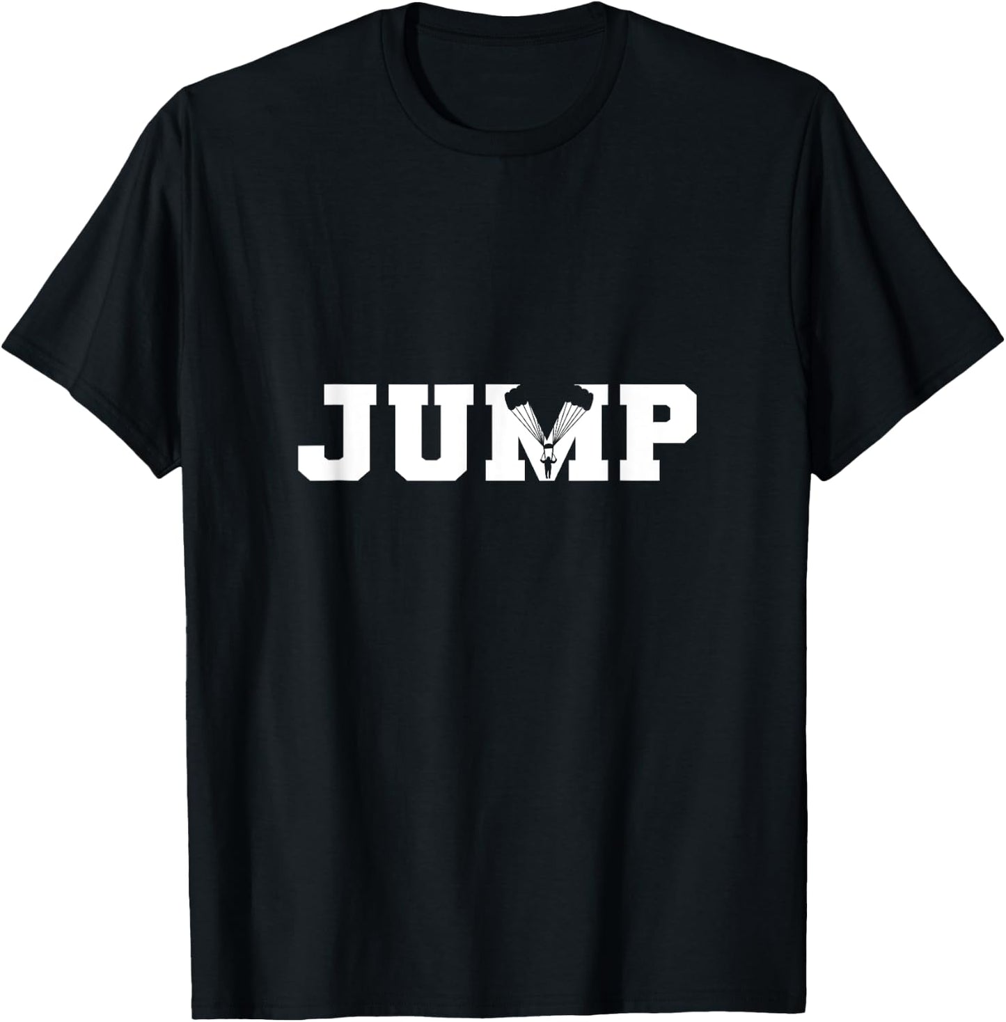 Jump. For Skydivers. Parachuting. Skydiving T-Shirt - T-Shirt | Black