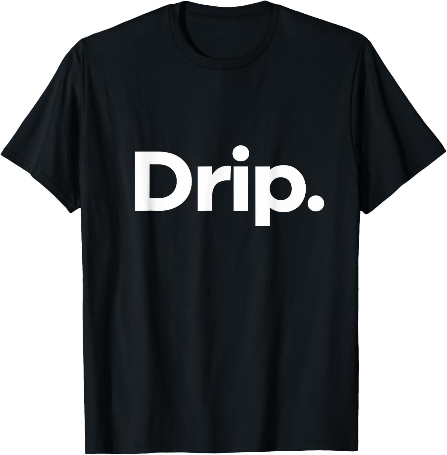That Says Drip T-Shirt - T-Shirt | Black