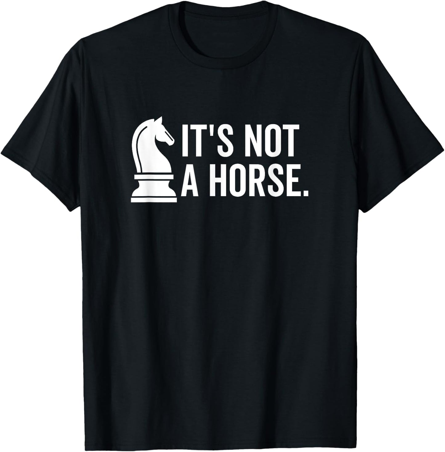 It's Not A Horse Funny Knight Piece Chess Player T-Shirt - T-Shirt | Black