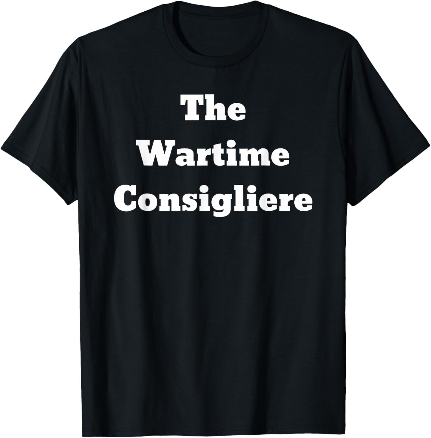 The Wartime Consigliere T-Shirt - T-Shirt | Black