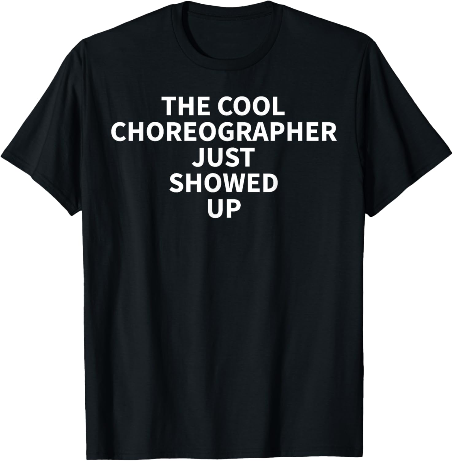 Choreographer Apparel - Funny Great Choreographers Design T-Shirt - T-Shirt | Black