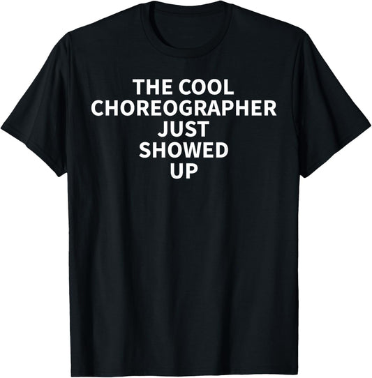 Choreographer Apparel - Funny Great Choreographers Design T-Shirt - T-Shirt | Black
