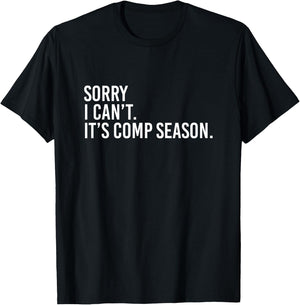 Sorry I Can't It's Comp Season Cheer Comp Dance Mom Dancing T-Shirt - T-Shirt | Black