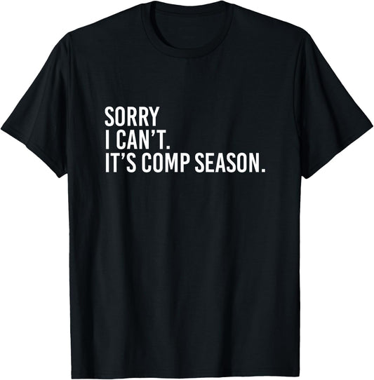Sorry I Can't It's Comp Season Cheer Comp Dance Mom Dancing T-Shirt - T-Shirt | Black