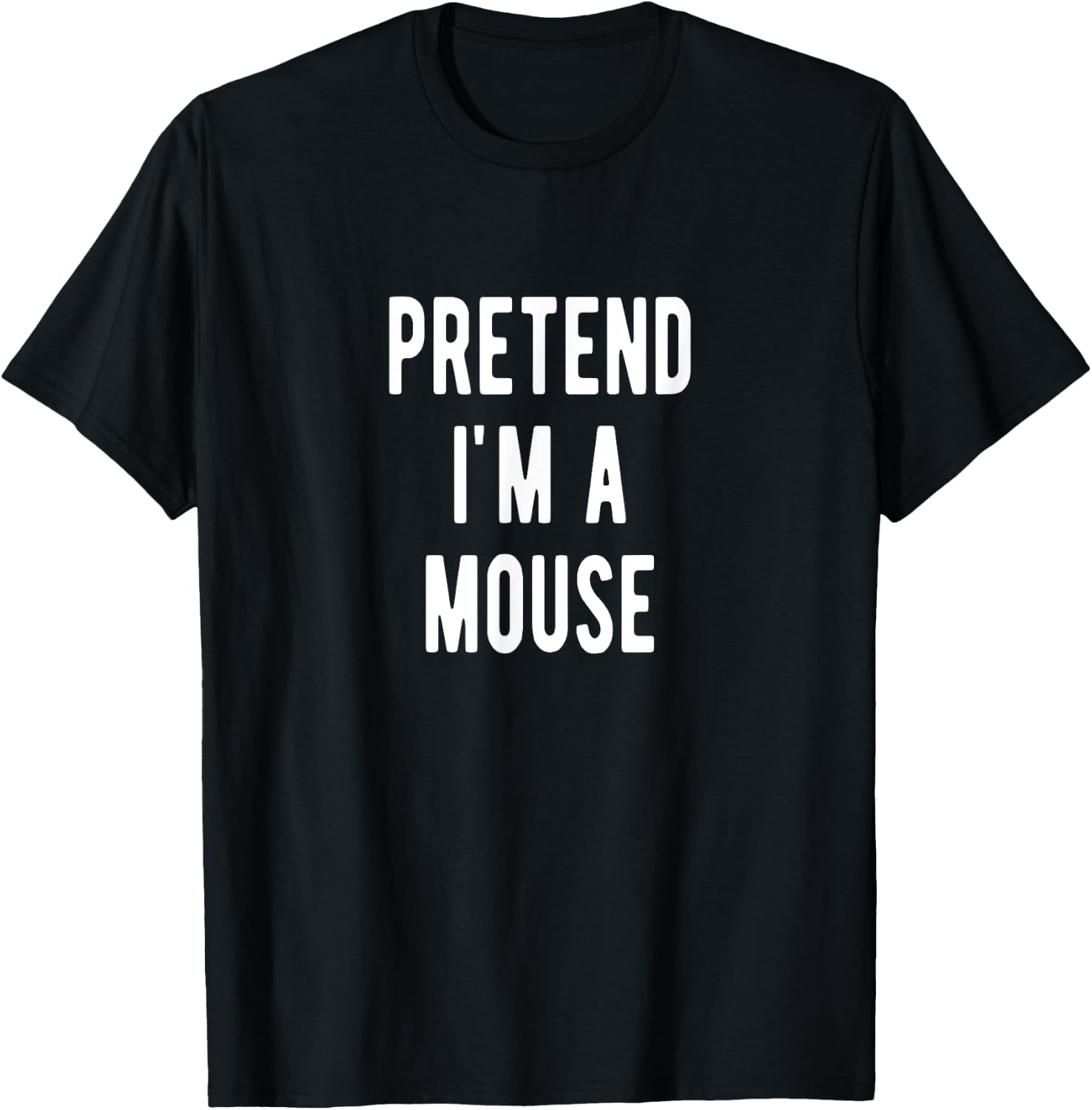 Pretend I am a Mouse Halloween Costume Mouses T-Shirt - T-Shirt | Black