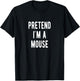 Pretend I am a Mouse Halloween Costume Mouses T-Shirt - T-Shirt | Black
